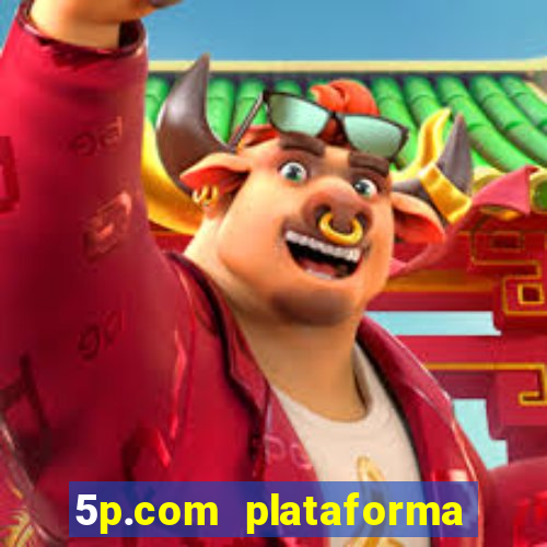 5p.com plataforma de jogos